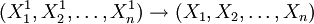 (X^1_1,X^1_2,/ldots,X^1_n)/rightarrow(X_1,X_2,/ldots,X_n)