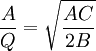 /frac{A}{Q}=/sqrt{/frac{AC}{2B}}