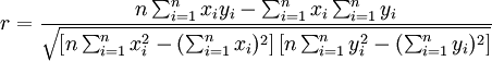 r=/frac{n/sum^n_{i=1}x_i y_i-/sum^n_{i=1}x_i/sum^n_{i=1}y_i}{/sqrt{/left/left}}