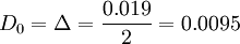 D_0=/Delta=/frac{0.019}{2}=0.0095