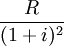 /frac{R}{(1+i)^2}