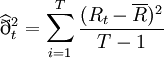 {/widehat{/eth}}_t^2 = /sum_{i=1}^T /frac{(R_t- /overline{R})^2}{ T-1}