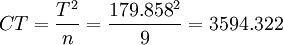 CT=/frac{T^2}{n}=/frac{{179.858}^2}{9}=3594.322
