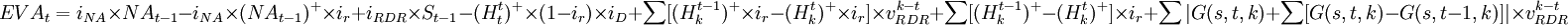 EVA_t=i_{NA}/times NA_{t-1}-i_{NA}/times(NA_{t-1})^+/times i_r+i_{RDR}/times S_{t-1}-(H_t^t)^+/times(1-i_r)/times i_D +/sum/times v_{RDR}^{k-t}+/sum/times i_r +/sum|G(s,t,k)+/sum|/times v_{RDR}^{k-t}