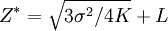 Z^*=/sqrt{3/sigma^2/4K}+L