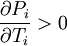 /frac{/partial P_i}{/partial T_i}>0
