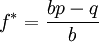 f^* = /frac{bp-q}{b}