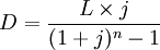D=/frac{L/times j}{(1+j)^n-1}