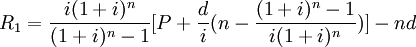 R_1=/frac{i(1+i)^n}{(1+i)^n-1}-nd