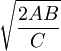 /sqrt{/frac{2AB}{C}}