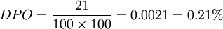 DPO=/frac{21}{100/times 100}=0.0021=0.21%