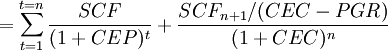 =/sum^{t=n}_{t=1}/frac{SCF}{(1+CEP)^t}+/frac{SCF_{n+1}/(CEC-PGR)}{(1+CEC)^n}