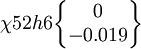 /chi 52h6/begin{Bmatrix}0//-0.019/end{Bmatrix}