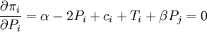 {/partial /pi_i /over /partial{P_i}}=/alpha-2{P_i}+{c_i}+{T_i}+ /beta{P_j}=0