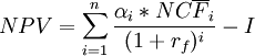 NPV=/sum_{i=1}^n/frac{/alpha_i*NC/overline{F}_i}{(1+r_f)^i}-I
