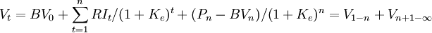 V_t=BV_0+/sum_{t=1}^n RI_t/(1+K_e)^t+(P_n-BV_ n)/(1+K_e)^n=V_{1-n}+V_{n+1-/infty}