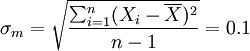 /sigma_m=/sqrt{/frac{/sum_{i=1}^n(X_i-/overline{X})^2}{n-1}}=0.1