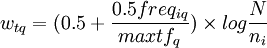 w_{tq}=(0.5+/frac{0.5freq_{iq}}{maxtf_q}) /times log /frac{N}{n_i}
