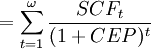 =/sum^{/omega}_{t=1}/frac{SCF_t}{(1+CEP)^t}