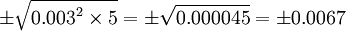 /pm/sqrt{{0.003}^2/times5}=/pm/sqrt{0.000045}=/pm0.0067