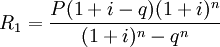 R_1=/frac{P(1+i-q)(1+i)^n}{(1+i)^n - q^n}