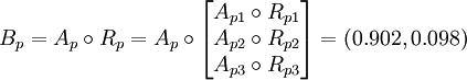 B_p=A_p /circ R_p=A_p /circ /begin{bmatrix} A_{p1}/circ R_{p1} // A_{p2}/circ R_{p2} // A_{p3}/circ R_{p3} /end{bmatrix}=(0.902,0.098)