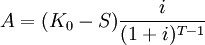 A=(K_0-S)/frac{i}{(1+i)^{T-1}}