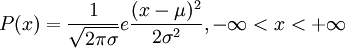 P(x)=/frac{1}{/sqrt{2/pi/sigma}}e/frac{(x-/mu)^2}{2/sigma^2},-/infty<x<+/infty