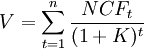 V=/sum_{t=1}^n/frac{NCF_t}{(1+K)^t}