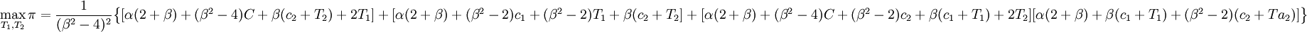 /max_{T_1,T_2} /pi={1 /over (/beta^2-4)^2}/begin{Bmatrix}++/end{Bmatrix}