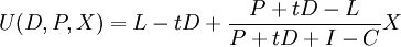 U(D,P,X)=L-tD+/frac{P+tD-L}{P+tD+I-C}X