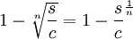 1-/sqrt{/frac{s}{c}}=1-/frac{s}{c}^{/frac{1}{n}}