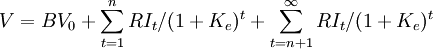 V=BV_0+/sum_{t=1}^nRI_t/(1+K_e)^t+/sum_{t=n+1}^/infty RI_t/(1+K_e)^t